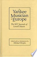 A Yankee musician in Europe : the 1837 journals of Lowell Mason