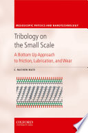 Tribology on the small scale : a bottom up approach to friction, lubrication, and wear