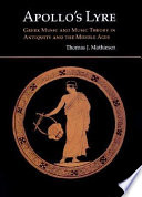 Apollo's lyre : Greek music and music theory in antiquity and the Middle Ages