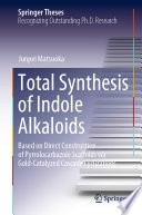 Total synthesis of indole alkaloids : based on direct construction of pyrrolocarbazole scaffolds via gold-catalyzed cascade cyclizations