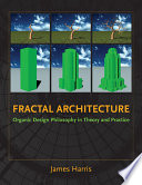 Fractal Architecture : Organic Design Philosophy in Theory and Practice.