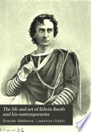 The life and art of Edwin Booth and his contemporaries.