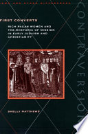 First Converts : Rich Pagan Women and the Rhetoric of Mission in Early Judaism and Christianity.