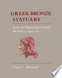 Greek bronze statuary : from the beginnings through the fifth century B.C.