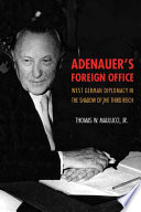 Adenauer's foreign office : West German diplomacy in the shadow of the Third Reich