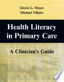 Health literacy in primary care : a clinician's guide