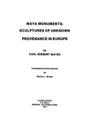 Maya monuments : sculptures of unknown provenance in Europe