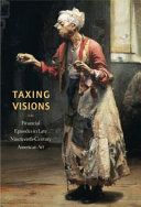 Taxing visions : financial episodes in late nineteenth-century American art