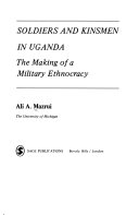 Soldiers and kinsmen in Uganda : the making of a military ethnocracy