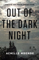 Out of the dark night : essays on decolonization