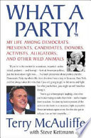 What a party! : my life among Democrats : presidents, candidates, donors, activists, alligators, and other wild animals