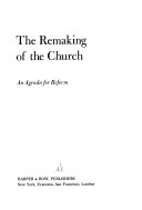 The remaking of the church; an agenda for reform