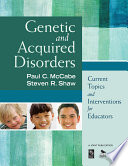 Genetic and Acquired Disorders : Current Topics and Interventions for Educators.