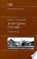 Josiah Quincy, 1772-1864; the last Federalist