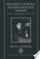 Karl Barth's critically realistic dialectical theology : its genesis and development, 1909-1936