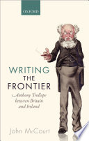 Writing the frontier : Anthony Trollope between Britain and Ireland