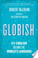 Globish : how the English language became the world's language
