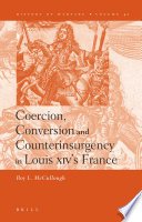 Coercion, conversion and counterinsurgency in Louis XIV's France.
