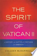 The spirit of Vatican II : a history of Catholic reform in America