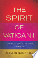The spirit of Vatican II : a history of Catholic reform in America