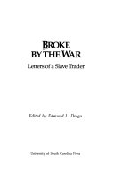 Broke by the war : letters of a slave trader