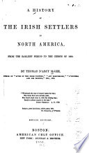 A history of the Irish settlers in North America : from the earliest period to the census of 1850.