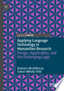 Applying language technology in humanities research : design, application, and the underlying logic