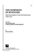 The flowering of mysticism : men and women in the new mysticism (1200-1350)