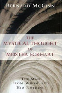 The mystical thought of Meister Eckhart : the man from whom God hid nothing