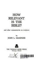 How relevant is the Bible? : and other commentaries on scripture
