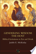 Gendering wisdom the host : biblical invitations to eat and drink
