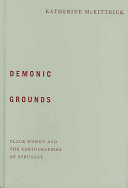 Demonic grounds : Black women and the cartographies of struggle