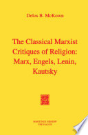 The Classical Marxist Critiques of Religion: Marx, Engels, Lenin, Kautsky