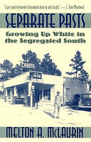 Separate pasts : growing up white in the segregated South