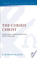 The cursed Christ : Mediterranean expulsion rituals and Pauline soteriology