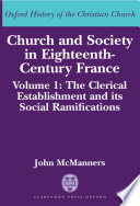 Church and society in eighteenth-century France : Vol. 1 The clerical establishment and its social ramifications