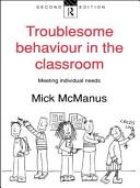 Troublesome behaviour in the classroom : meeting individual needs