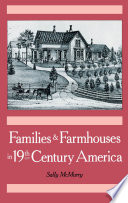 Families and farmhouses in nineteenth-century America : vernacular design and social change