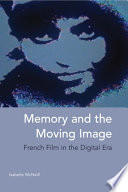 Memory and the moving image : French film in the digital era