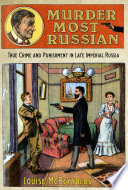 Murder most Russian : true crime and punishment in late imperial Russia
