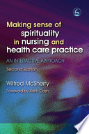 Making sense of spirituality in nursing and health care practice : an interactive approach