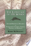 The language of the senses : sensory-perceptual dynamics in Wordsworth, Coleridge, Thoreau, Whitman, and Dickinson