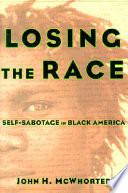 Losing the race : self-sabotage in Black America