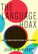 The language hoax : why the world looks the same in any language