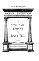 Mortal splendor : the American empire in transition