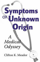 Symptoms of unknown origin : a medical odyssey