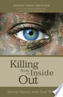 Killing from the inside out : moral injury and just war