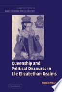 Queenship and political discourse in the Elizabethan realms