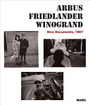 Arbus, Friedlander, Winogrand : new documents, 1967