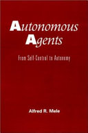 Autonomous agents : from self-control to autonomy